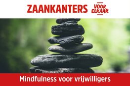 Zaankanters voor elkaar organiseert workshop "Mindfulness voor vrijwilligers"